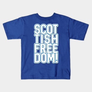 SCOTTISH FREEDOM!, Scottish Independence White and Saltire Blue Text Slogan Kids T-Shirt